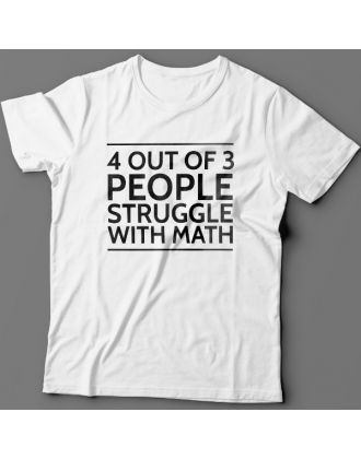 Прикольная футболка с надписью "4 out of 3 people struggle with math"
